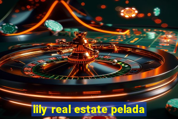 lily real estate pelada